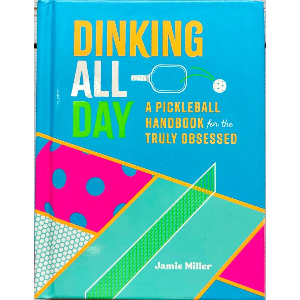 🏓 “Dinking All Day: A Pickleball Handbook for the Truly Obsessed” – NWT
